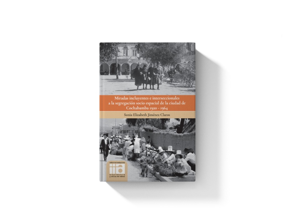 Miradas incluyentes e interseccionales a la segregación socioespacial de Cochabamba 1920–1964