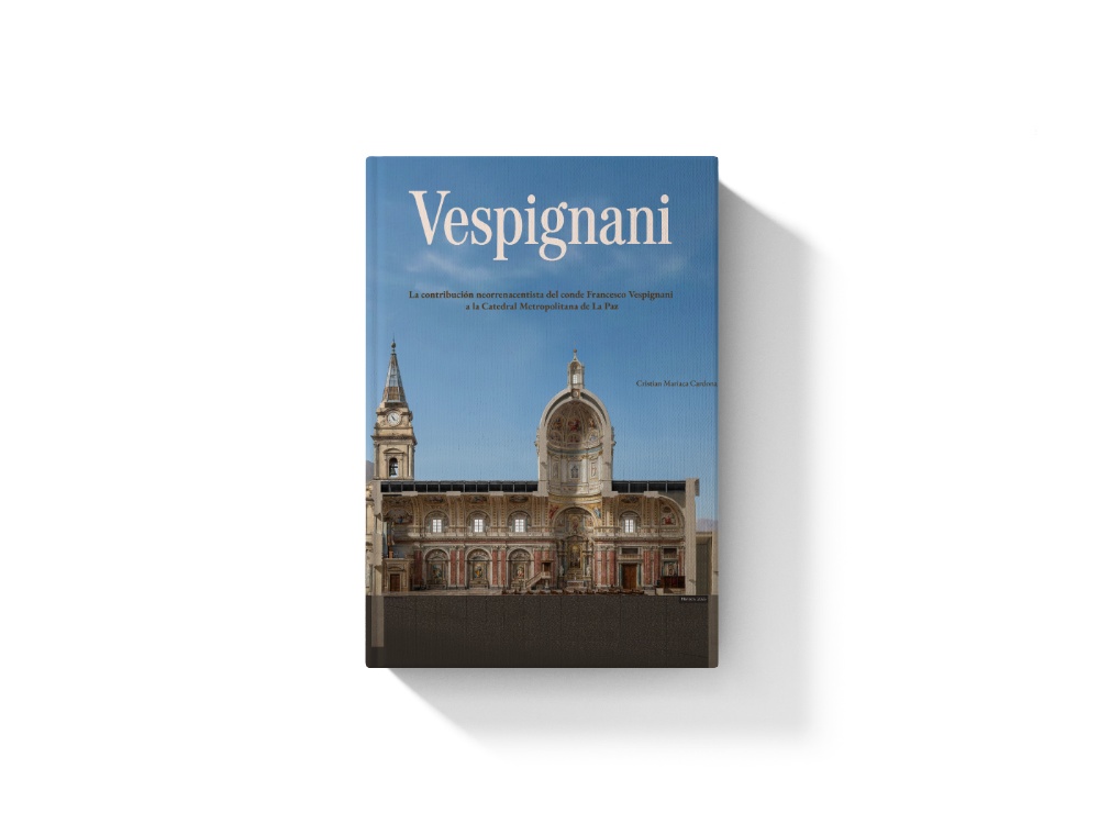 La contribución neorrenacentista del conde Francesco Vespignani a la Catedral Metropolitana de La Paz