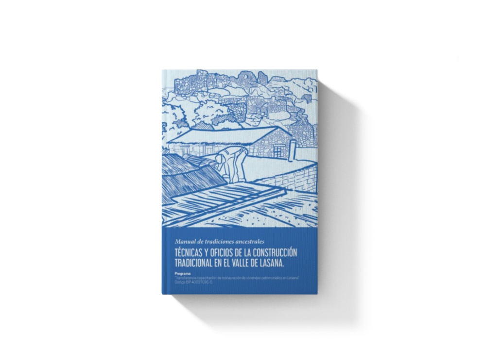 Manual de tradiciones ancestrales: Técnicas y oficios de la construcción tradicional en el Valle de Lasana